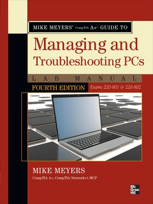 cover image of Mike Meyers' CompTIA A+ Guide to Managing and Troubleshooting PCs Lab Manual